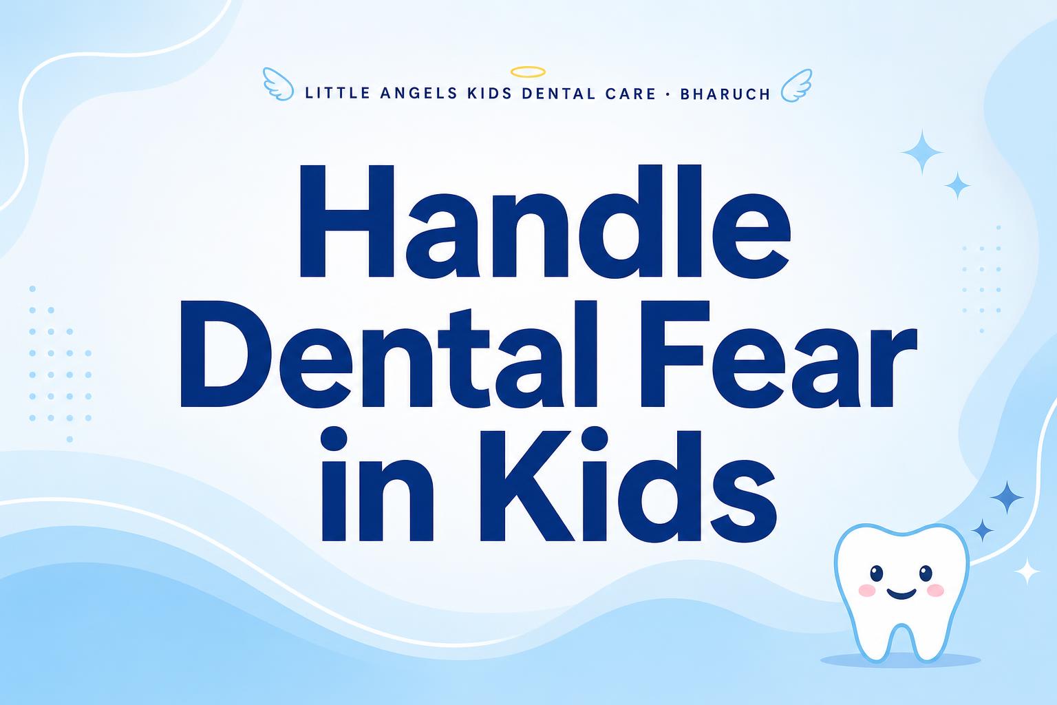 How to Handle Dental Fear in Kids