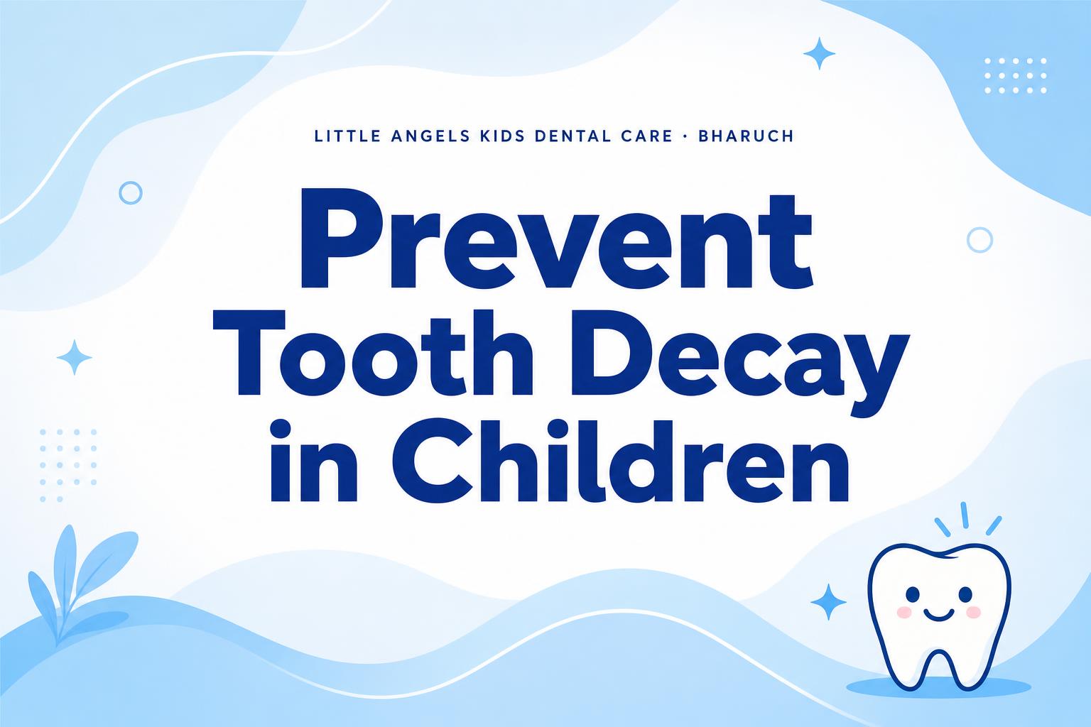 5 Tips to Prevent Tooth Decay in Children